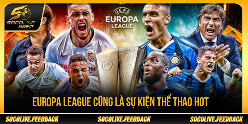 Socolive - Trực Tiếp Bóng Đá Không Giật Lag, Link Mới reallm.io Europa League là giải đấu được nhiều người hâm mộ quan tâm
