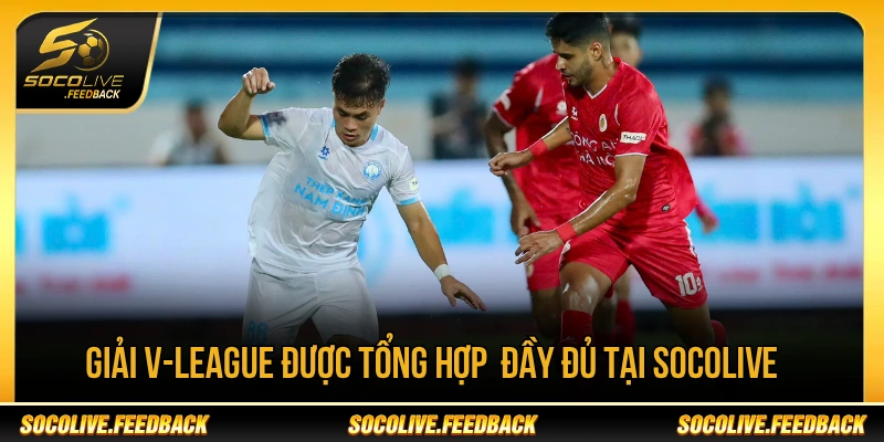 Socolive - Trực Tiếp Bóng Đá Không Giật Lag, Link Mới reallm.io Giải V-League được tổng hợp thông tin tại Socolive