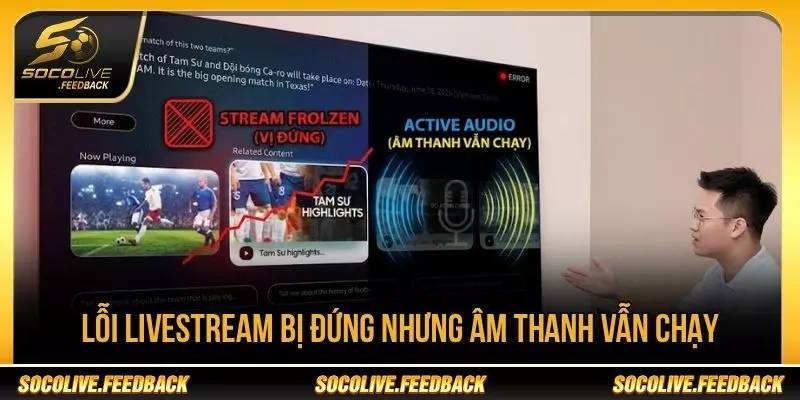 Socolive Bị Lag - Nguyên Nhân Và Cách Khắc Phục Lỗi livestream bị đứng nhưng âm thanh vẫn chạy khi xem Socolive